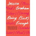 Being (Sick) Enough: Thoughts on Invisible Illness, Childhood Trauma, and Living Well When Surviving Is Hard