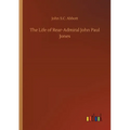 The Life of Rear-Admiral John Paul Jones