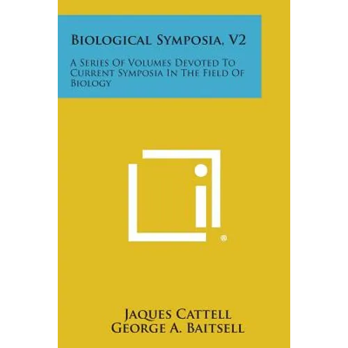 Biological Symposia, V2: A Series of Volumes Devoted to Current Symposia in the Field of Biology