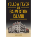 Yellow Fever on Galveston Island
