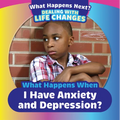 What Happens When I Have Anxiety and Depression?