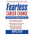 Fearless Career Change: The Fast Track to Success in a New Field