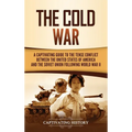 The Cold War: A Captivating Guide to the Tense Conflict between the United States of America and the Soviet Union Following World War II