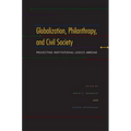 Globalization, Philanthropy, and Civil Society: Projecting Institutional Logics Abroad