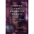 Ending the Abortion Debate: On The Issues That Truly Matter