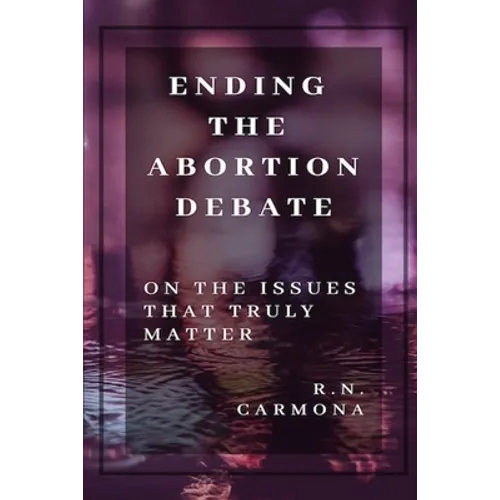 Ending the Abortion Debate: On The Issues That Truly Matter