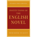 Institutions of the English Novel: From Defoe to Scott