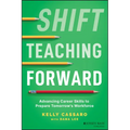 Shift Teaching Forward: Advancing Career Skills to Prepare Tomorrow's Workforce