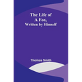The Life of a Fox, Written by Himself