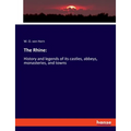 The Rhine: History and legends of its castles, abbeys, monasteries, and towns