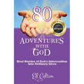 80 Adventures with God: Real Stories of God's Intervention into Ordinary Lives