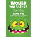 Would You Rather Book for Kids Ages 7-13: 220+ Hilarious Questions and Challenging Choices the Entire Family Will Love (Funny Jokes and Activities for