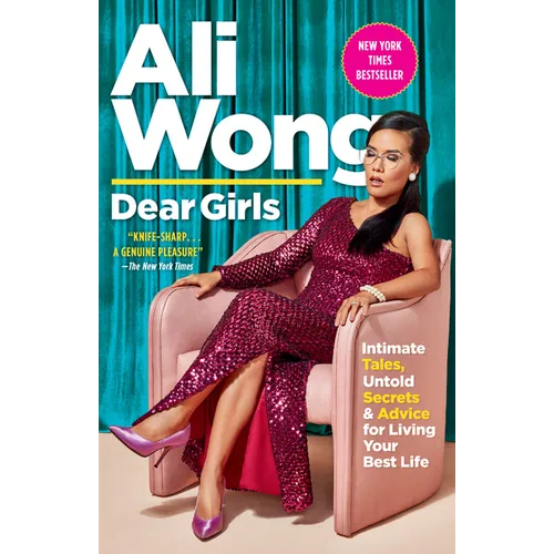 Dear Girls: Intimate Tales, Untold Secrets & Advice for Living Your Best Life
