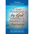 Poems Purposed by God Sending a Message of Inspiration: Encouraging Your Daily Walk With God
