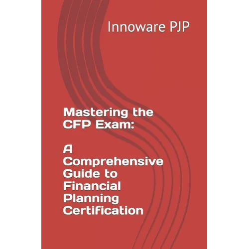 Mastering the CFP Exam: A Comprehensive Guide to Financial Planning Certification