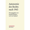 Autonomie Des Rechts Nach 1945: Eine Veroffentlichung Aus Dem Arbeitskreis Fur Rechtswissenschaft Und Zeitgeschichte an Der Akademie Der Wissenschafte