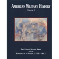 American Military History, Volume 1: The United States Army and the Forging of a Nation, 1775-1917