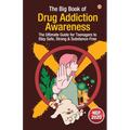 The Big Book of Drug Addiction Awareness: The Ultimate Guide for Teenagers to Stay Safe, Strong & Substance-Free