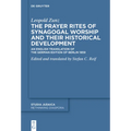 The Prayer Rites of Synagogal Worship and Their Historical Development: Edited and Translated by Stefan C. Reif an English Translation of the German E