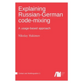 Explaining Russian-German code-mixing