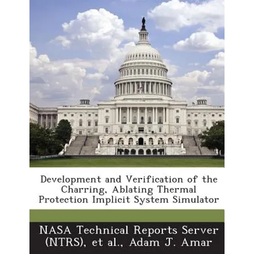Development and Verification of the Charring, Ablating Thermal Protection Implicit System Simulator