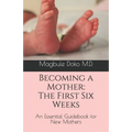 Becoming a Mother: The First Six Weeks