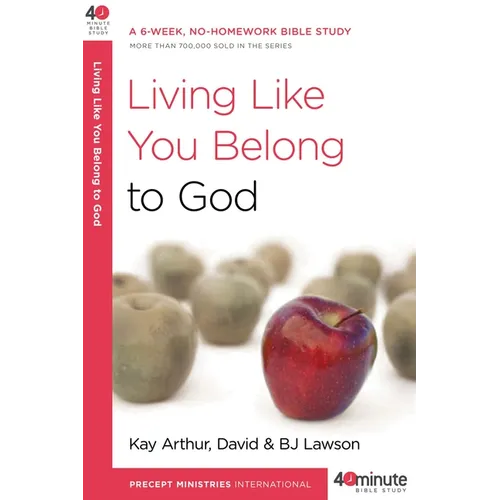 Living Like You Belong to God: A 6-Week, No-Homework Bible Study