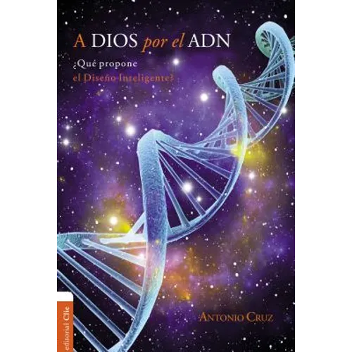 A Dios Por El Adn: ¿Qué Propone El Diseño Inteligente?