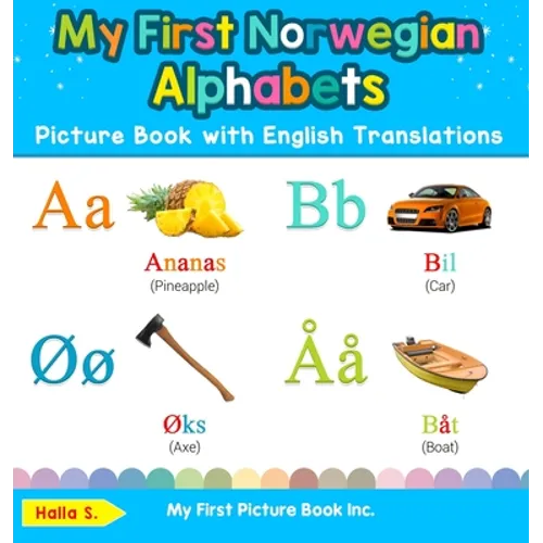My First Norwegian Alphabets Picture Book with English Translations: Bilingual Early Learning & Easy Teaching Norwegian Books for Kids