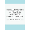 The Elusiveness of Peace in a Suspect Global System