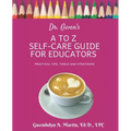 Dr. Gwen's A to Z Self-Care Guide for Educators