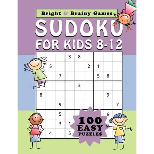 Sudoku for Kids 8-12: 100 Easy Sudoku puzzle in large print for children ages 8 thru 12