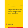Stephane Mallarme, l'Homme Poursuit Noir Sur Blanc