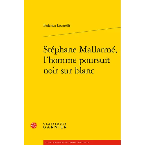Stephane Mallarme, l'Homme Poursuit Noir Sur Blanc
