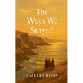 The Ways We Stayed