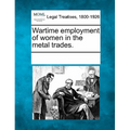 Wartime Employment of Women in the Metal Trades.