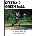 System-9: Green Ball: The Ultimate Tennis Book for juniors aged 10+