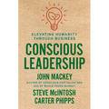 Conscious Leadership: Elevating Humanity Through Business