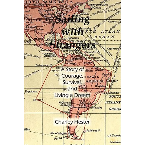 Sailing with Strangers: A Story of Courage, Survival, and Living a Dream