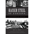 Kaiser Steel of Fontana: Together We Build