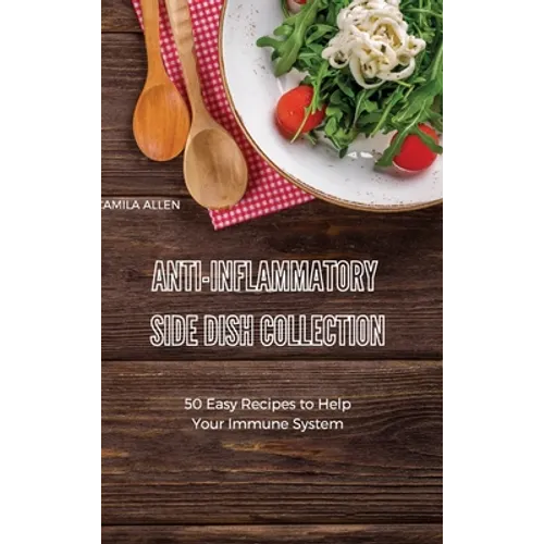 Anti-Inflammatory Side Dish Collection: A Collection of Delicious Breakfast Recipes for your Anti-Inflammatory Diet