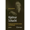 Hjalmar Schacht: Präsident Der Reichsbank Zwischen Zwei Weltkriegen