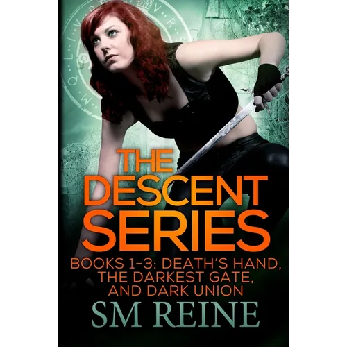 The Descent Series, Books 1-3: Death's Hand, The Darkest Gate, and Dark Union: An Urban Fantasy Omnibus