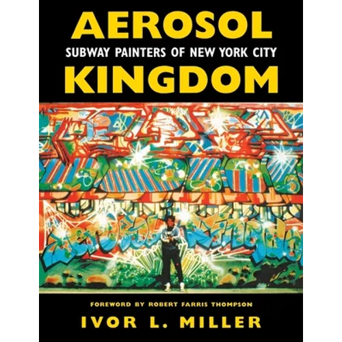 Aerosol Kingdom: Subway Painters of New York City