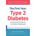 The First Year: Type 2 Diabetes: An Essential Guide for the Newly Diagnosed