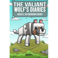 The Valiant Wolf's Diaries Book 6: An Unknown Enemy