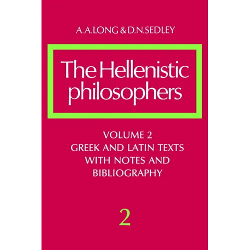 The Hellenistic Philosophers: Volume 2, Greek and Latin Texts with Notes and Bibliography