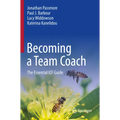 Becoming a Team Coach: The Essential Icf Guide