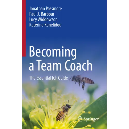 Becoming a Team Coach: The Essential Icf Guide