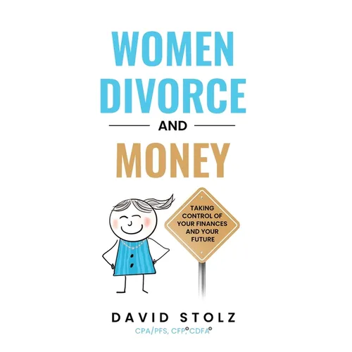 Women, Divorce and Money: Taking Control of Your Finances and Your Future